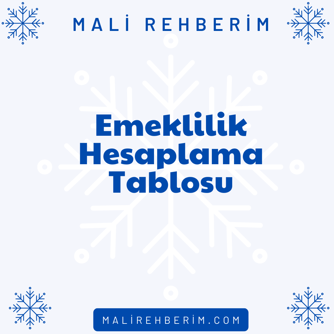 Emeklilik Hesaplama Tablosu | Mali Rehberim